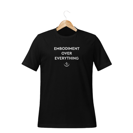 Embodiment Over Everything Tee