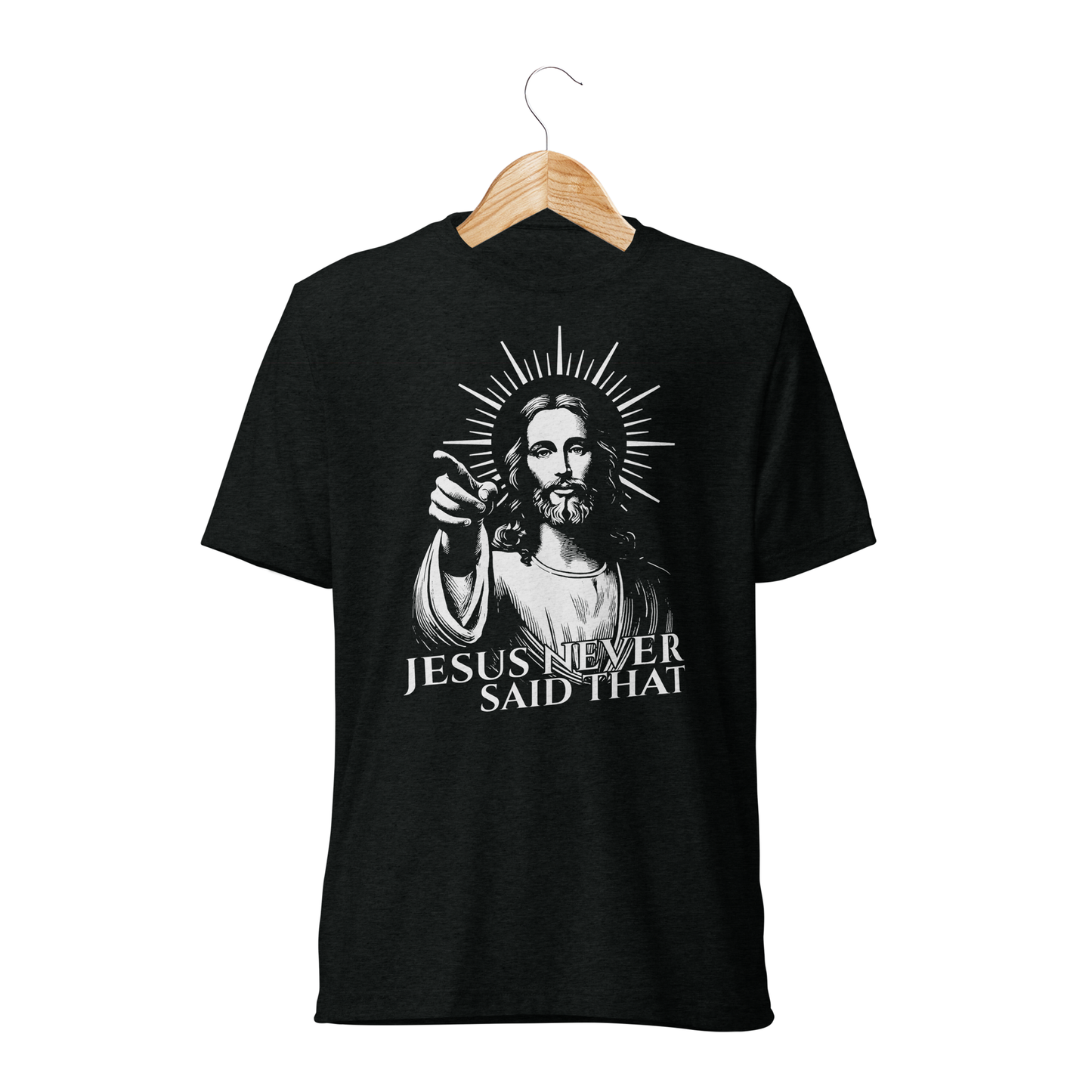Jesus Never Said That Tee