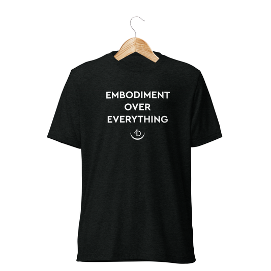 Embodiment Over Everything Tee